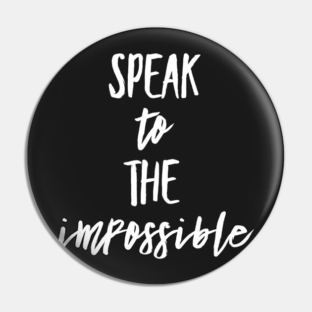 Speak to the Impossible Text design Pin by 2CreativeNomads