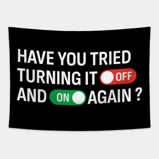 Have You Tried Turning It Off and On Again? Tapestry