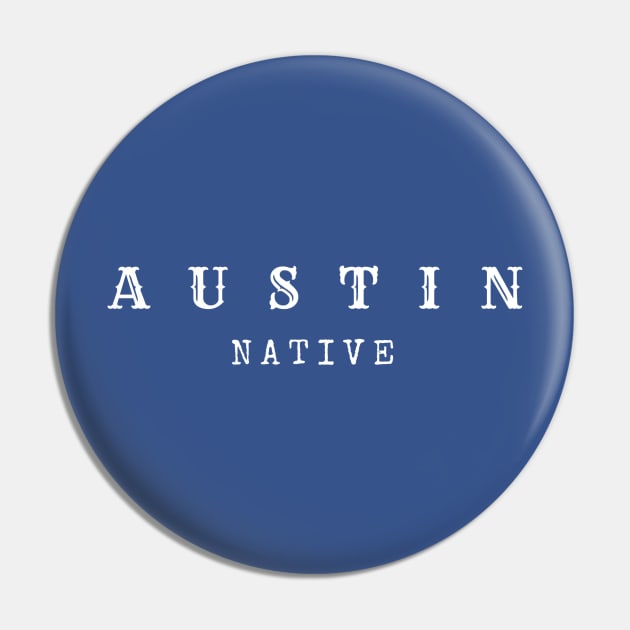 Austin Native Pin by AmyLovesAustin