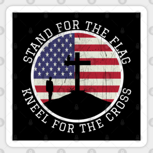 Stand For The Flag Kneel For The Cross Christian Sticker Teepublic