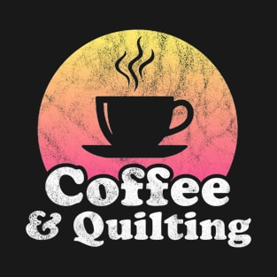 Coffee and Quilting T-Shirt