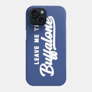 Leave Me The Buffalone White Phone Case