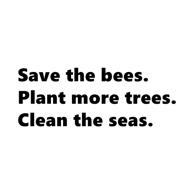 Save the bees, Plant more trees, Clean the seas, environmental nature quote lettering digital illustration by AlmightyClaire