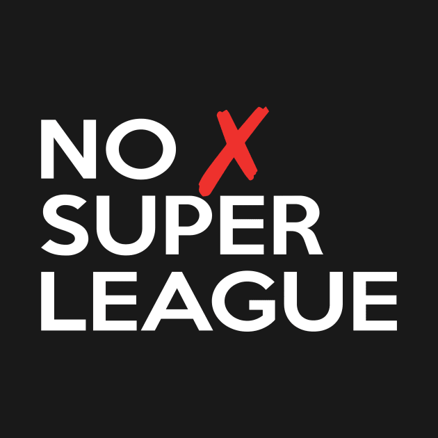 NO SUPER LEAGUE by cwijeta