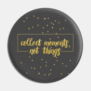 Collect moments Pin