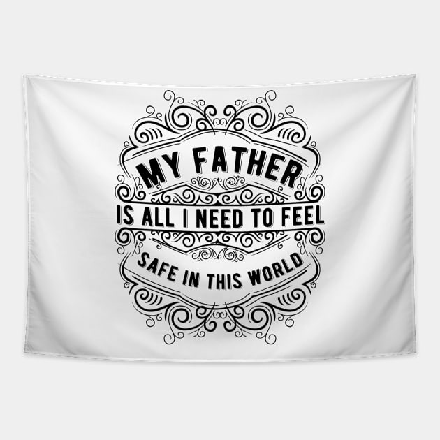 My Father is all i need to feel safe Tapestry by MShams13