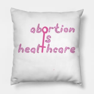 Abortion is healthcare Pillow