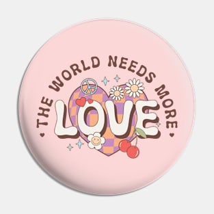 The World Needs More Love Valentines Day Pin