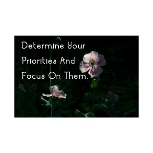 Determine Your Priorities And Focus On Them Wall Art Pin Mug Poster Art Flower T-Shirt