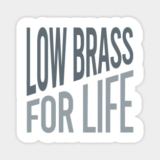 Low Brass for Life Magnet