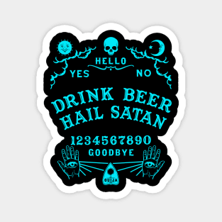 Drink Beer Hail Satan Ouija Board Magnet