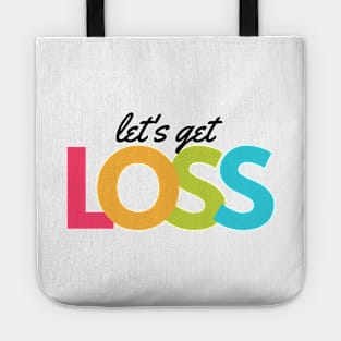 Lets Get Loss artwork1 Black Tote