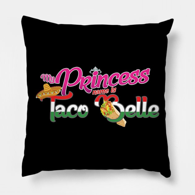 'My Princess Name Is Taco Belle' Funny Princess Gift Pillow by ourwackyhome