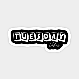 Tuesday Vibes Magnet