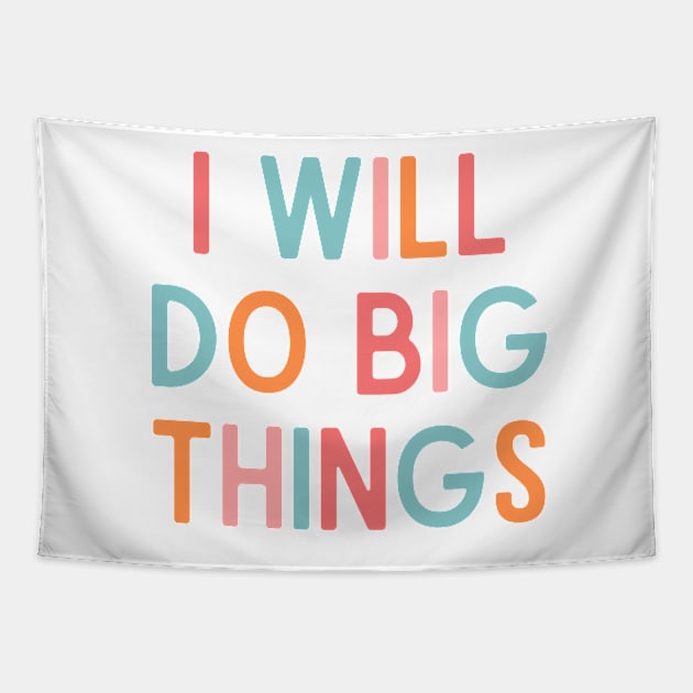 I Will Do Big Things - Positive Quotes Tapestry by BloomingDiaries