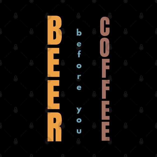 Beer before you Coffee by ebayson74@gmail.com