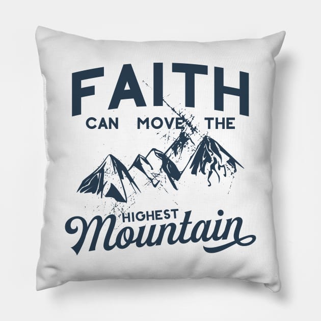 Faith Can Move The Highest Mountain Pillow by walkbyfaith