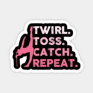 Twirl. Toss. Catch. Repeat. - Baton Twirler Magnet