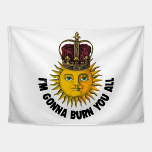 I'm Gonna Burn You All - Vintage Sun King Illustration Tapestry