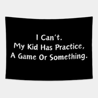 Softball Mom - I can't my kid has practice, a game or something Tapestry