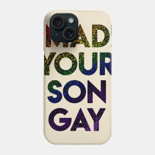 I Made Your Son Gay L/M Phone Case