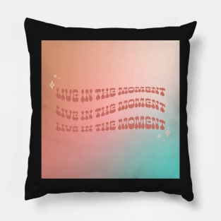 boho/groovy funky motivational lettering quote "live in the moment" Pillow