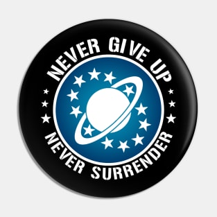 Never give up, Never surrender. Pin