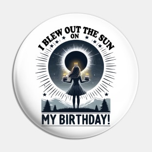 I Blew Out the Sun on My Birthday Solar Eclipse April 2024 Total Solar Eclipse Retro Pin