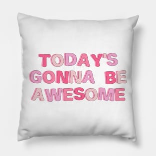 today's gonna be awesome aesthetic typography Pillow