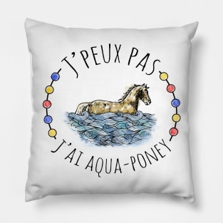 J'peux pas j'ai aqua poney Pillow