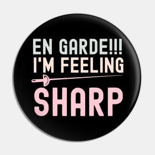 En Garde I'm Feeling Sharp - Funny Fencing Quote Pin