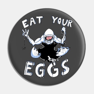 EAT YOUR EGGS (Ink) Pin