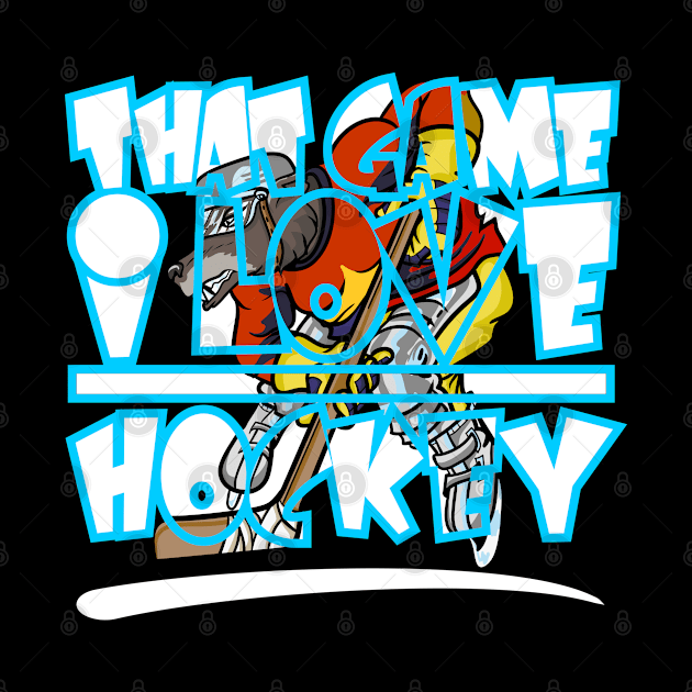 That Game I love Hockey Birthday Gift Shirt 2 by KAOZ