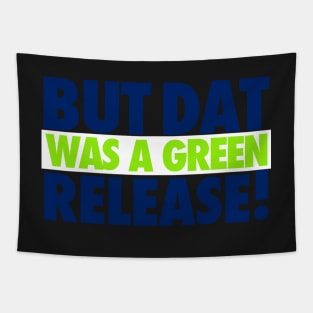 But That Was A Green Release! Tapestry