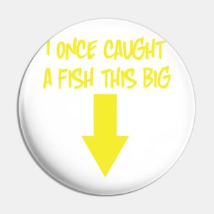 I once caught a fish this big... Pin