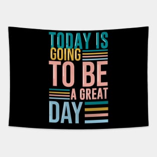 Today is going to be a great day Tapestry