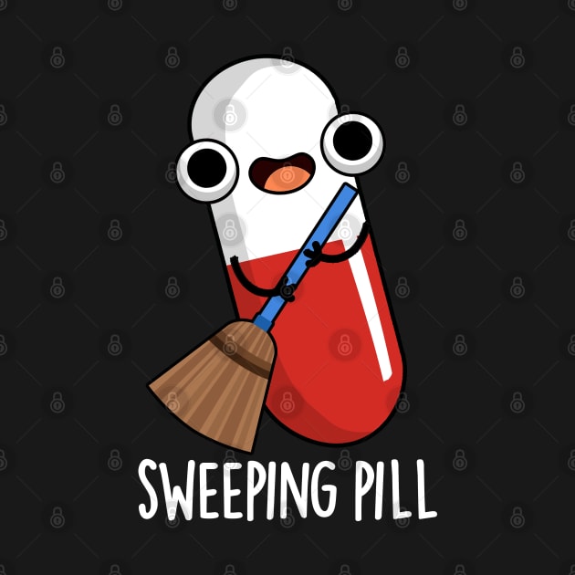 Sweeping Pill Funny Medicine Pun by punnybone