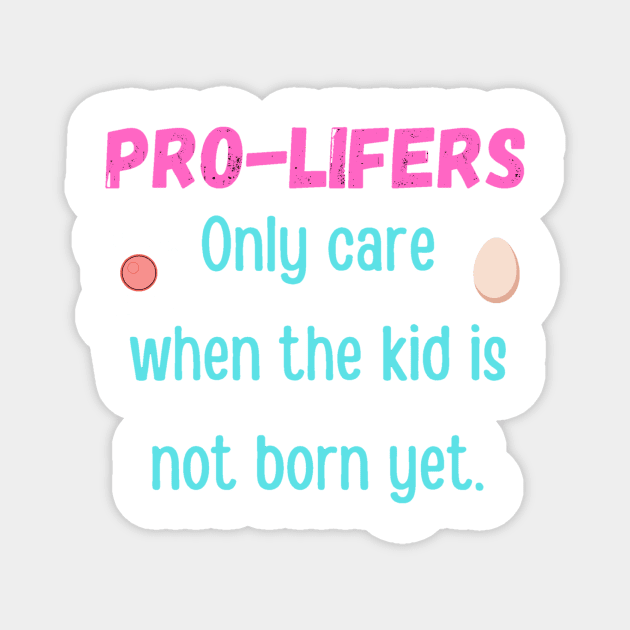 Pro lifers don't care really. Magnet by LukjanovArt