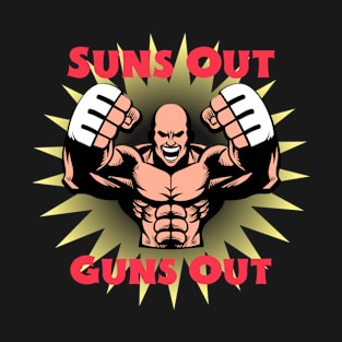 Suns Out Guns Out T-Shirt