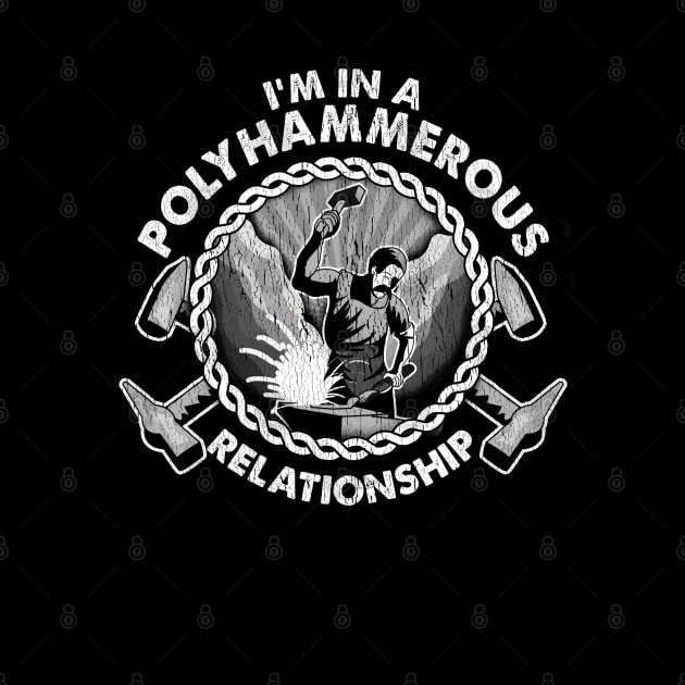 I'm In A Polyhammerous Relationship | Funny Bladesmith Gift by Proficient Tees