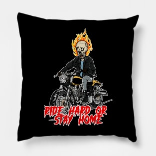 RIDE HARD OR STAY HOME Pillow