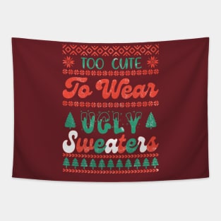 Too Cute To Wear Ugly Sweaters Tapestry