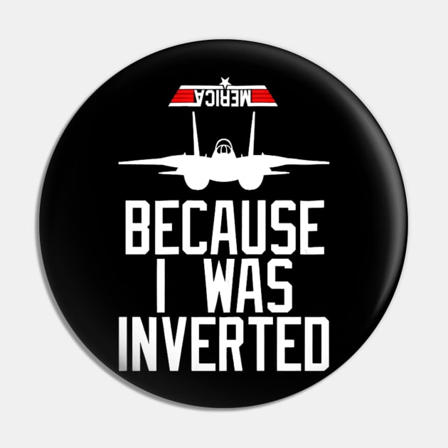 Because I Was Inverted T-shirt Navy F-14 Pin by danieldamssm