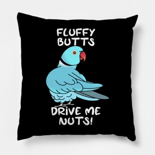 fluffy butts drive me nuts blue ringneck Pillow