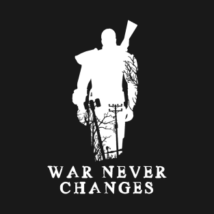 WAR NEVER CHANGES T-Shirt