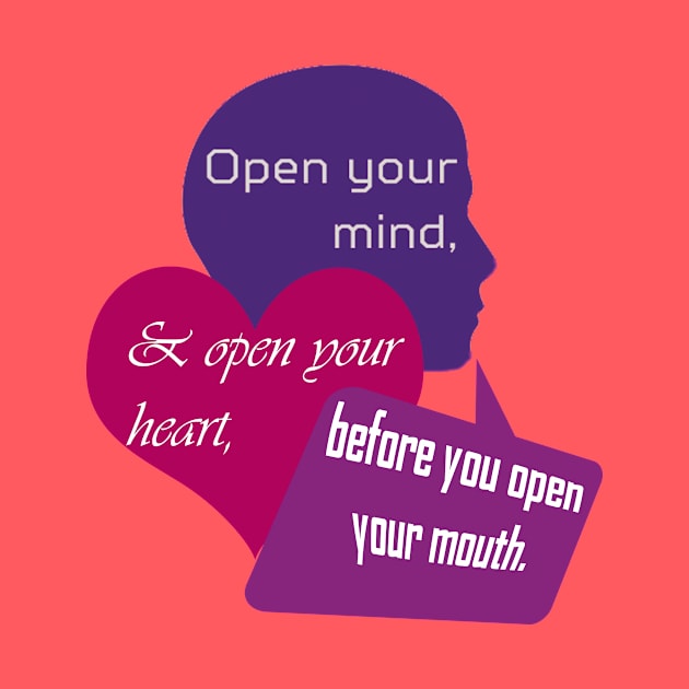 Open Your Mind and Heart Before Your Mouth blue red purple by Klssaginaw