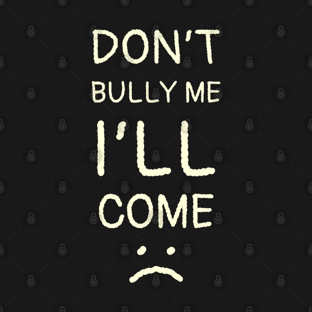 Dont Bully Me I'll Come - Thin Hand Write Style NYS by juragan99trans