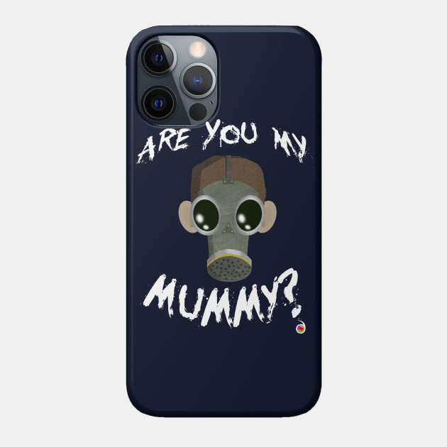 Are you my mummy? - Doctor Who - Phone Case