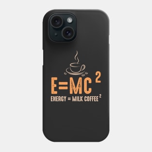 Energy equal milk coffee Phone Case