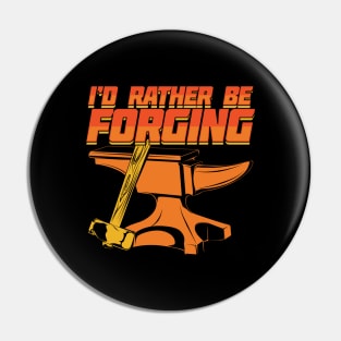 I'd Rather Be Forging Blacksmith Gift Pin